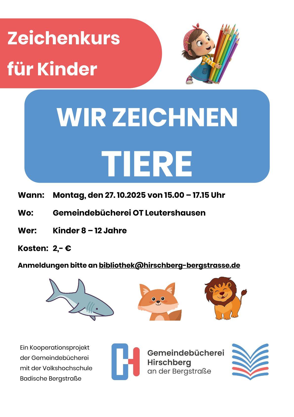Zeichenkurs für Kinder: Wir zeichnen Tiere. Wann: Montag, den 27.10.2025 von 15.00 - 17.15 Uhr. Wo: Gemeindebücherei OT Leutershausen. Wer: Kinder 8 - 12 Jahre. Kosten: 2,-€. Anmeldungen bitte an bibliothek@hirschberg-bergstrasse.de. Ein Kooperationsprojekt der Gemeindebücherei mit der Volkhochschule Badische Bergstraße